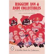 Raggedy Ann and Andy Collectibles : A Handbook and Price Guide by JanLindenberger, 9780764307737