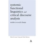 Systemic Functional Linguistics and Critical Discourse Analysis Studies in Social Change by Young, Lynne; Harrison, Claire, 9780826467737