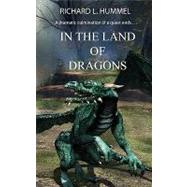 In the Land of Dragons by Hummel, Richard L.; Anderson, Rob, 9781453727737