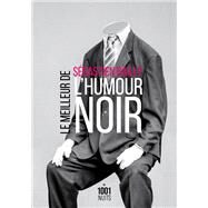 Le Meilleur de l'humour noir by Sbastien Bailly, 9782755507737