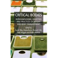 Critical Bodies Representations, Practices and Identities of Weight and Body Management by Riley, Sarah; Burns, Maree; Frith, Hannah; Wiggins, Sally; Markula, Pirkko, 9780230517738