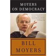 Moyers on Democracy by Moyers, Bill, 9780307387738