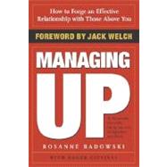 Managing Up How to Forge an Effective Relationship With Those Above You by Badowski, Rosanne; Gittines, Roger, 9780385507738