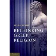 Rethinking Greek Religion by Julia Kindt, 9780521127738