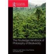 The Routledge Handbook of Philosophy of Biodiversity by Garson; Justin, 9781138827738