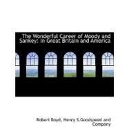 The Wonderful Career of Moody and Sankey: In Great Britain and America by Boyd, Robert, 9781140497738