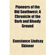 Pioneers of the Old Southwest by Skinner, Constance Lindsay, 9781153677738