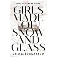 Girls Made of Snow and Glass by Bashardoust, Melissa, 9781250077738