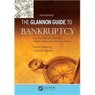 Glannon Guide to Bankruptcy by Daniel L. Keating; Nathalie Martin, 9781543807738