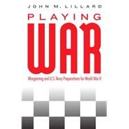 Playing War by Lillard, John M., 9781612347738