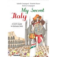 My Secret Italy by Campagnol, Isabella; Campagnol, Beatrice; Rainer, Elisabeth (CON), 9788873017738