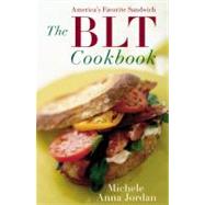 The Blt Cookbook by Jordan, Michele Anna, 9780060087739
