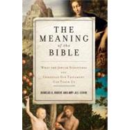 The Meaning of the Bible by Knight, Douglas A.; Levine, Amy-Jill, 9780062067739