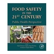 Food Safety in the 21st Century by Dudeja, Puja; Gupta, Rajul K.; Minhas, Amarjeet Singh, 9780128017739