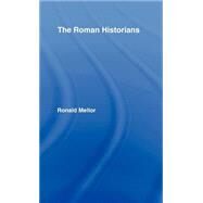 The Roman Historians by Mellor,Ronald, 9780415117739