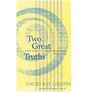Two Great Truths: A New Synthesis of Scientific Naturalism and Christian Faith by Griffin, David Ray, 9780664227739
