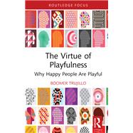 The Virtue of Playfulness by boomer trujillo, 9781032717739