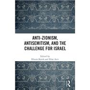 Anti-Zionism, Antisemitism, and the Challenge for Israel by Karsh, Efraim, 9781041007739