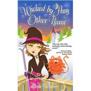 Wicked by Any Other Name by Wisdom, Linda, 9781402217739