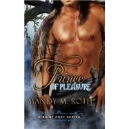 Prince of Pleasure by Roth, Mandy M., 9781502997739