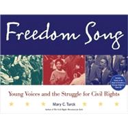Freedom Song Young Voices and the Struggle for Civil Rights by Turck, Mary C., 9781556527739