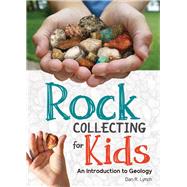 Rock Collecting for Kids by Lynch, Dan R., 9781591937739
