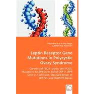 Leptin Receptor Gene Mutations in Polycystic Ovary Syndrome: Genetics of Pcos, Leptin, and Pcos, Mutations in Lepr Gene, Novel Snp in Lepr Gene in 12th Exon, Standardization of Lep,ins, and Insvntr Genes by T. G., Divya Rose; Singh, Lalji; Rao, Lakshmi, 9783639037739