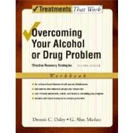 Overcoming Your Alcohol or Drug Problem Effective Recovery Strategies Workbook by Daley, Dennis C.; Marlatt, G. Alan, 9780195307740