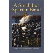 A Small but Spartan Band by Waters, Zack C.; Edmonds, James C.; Krick, Robert K., 9780817357740