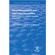 Moral Responsibility and Alternative Possibilities: Essays on the Importance of Alternative Possibilities: Essays on the Importance of Alternative Possibilities by Mckenna,michael, 9781138707740