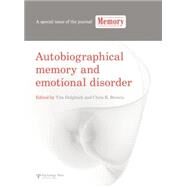 Autobiographical Memory and Emotional Disorder: A Special Issue of Memory by Dalgleish,Tim;Dalgleish,Tim, 9781138877740