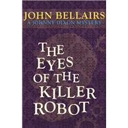 The Eyes of the Killer Robot by Bellairs, John, 9781497637740