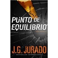 Punto de Equilibrio (Point of Balance Spanish Edition) Una novela by Jurado, J.G., 9781501107740