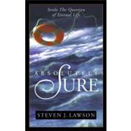 Absolutely Sure Settle the Question of Eternal Life by Lawson, Steven J., 9781590527740