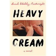 Heavy Cream A Novel by Blakley-Cartwright, Sarah, 9781668217740