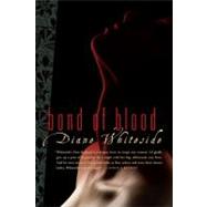 Bond of Blood by Whiteside, Diane, 9780425207741