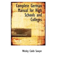 Complete German Manual for High Schools and Colleges by Sawyer, Wesley Caleb, 9780559337741