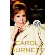 This Time Together Laughter and Reflection by Burnett, Carol, 9780739377741