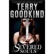 Severed Souls by Goodkind, Terry, 9780765327741