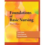 Foundations of Basic Nursing by White, Lois; Duncan, Gena; Baumle, Wendy, 9781428317741