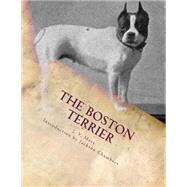 The Boston Terrier by Mott, J. V.; Chambers, Jackson, 9781507757741
