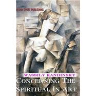 Concerning the Spiritual in Art by Kandinsky, Wassily; Sadler, Michael T. H., 9781508507741