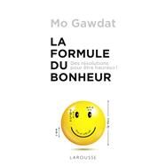 La Formule du bonheur by Mo Gawdat, 9782035947741