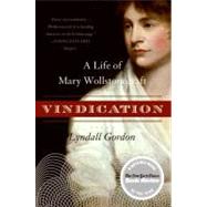 Vindication: A Life of Mary Wollstonecraft by Gordon, Lyndall, 9780060957742