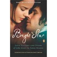 Bright Star : Love Letters and Poems of John Keats to Fanny Brawne by Keats, John; Campion, Jane, 9780143117742