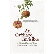 An Orchard Invisible by Silvertown, Jonathan, 9780226757742