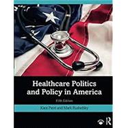 Healthcare Politics and Policy in America by Patel, Kant; Rushefsky, Mark, 9780367027742