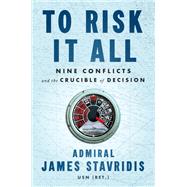 To Risk It All by Admiral James Stavridis, USN, 9780593297742