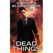 Dead Things by Blackmoore, Stephen, 9780756407742