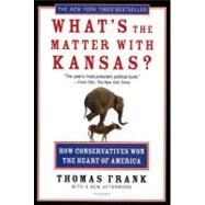 What's the Matter with Kansas? How Conservatives Won the Heart of America by Frank, Thomas, 9780805077742
